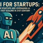 AI for Startups How Startups Are Leveraging AI for Fast Scaling in 21st Century