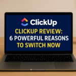 ClickUp Review: 6 Powerful Reasons to Switch Now