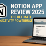 Notion App Review 2025: The Ultimate Productivity Powerhouse