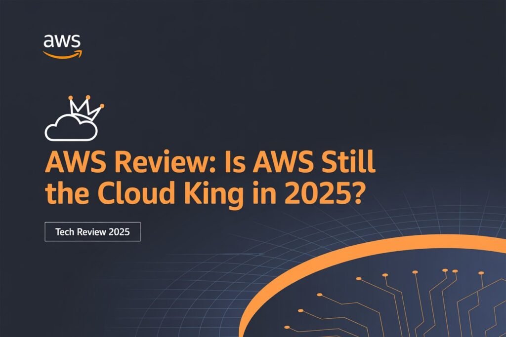 AWS Review 2025- Is AWS Still the Cloud King in 2025