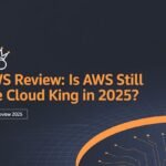 AWS Review 2025- Is AWS Still the Cloud King in 2025
