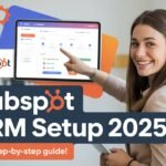 Effortless HubSpot CRM Setup Guide 2025: How to Get Started Fast