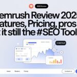Ultimate SEMrush Review 2025: Features, Pricing, Pros & Is It Worth It?